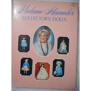Madame Alexander Collector's Dolls, ed. by Madame Herself & Written by P Smith